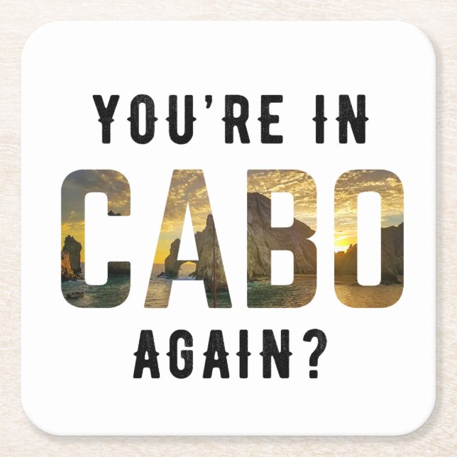 You're in Cabo Again? Square Paper Coaster (Front)