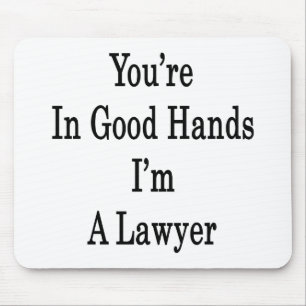You're In Good Hands I'm A Lawyer Mouse Mat