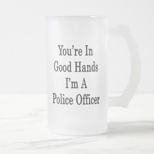 You're In Good Hands I'm A Police Officer Frosted Glass Beer Mug