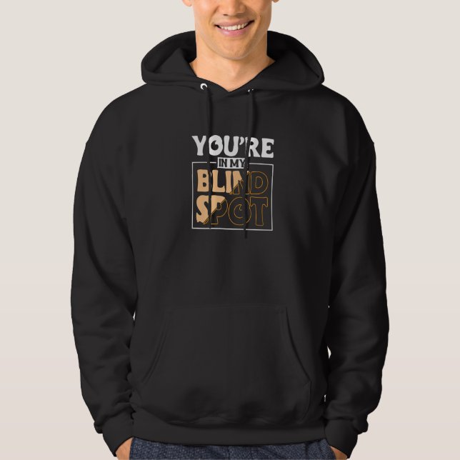 Youre In My Blind Spot Blind Person  2 Hoodie (Front)