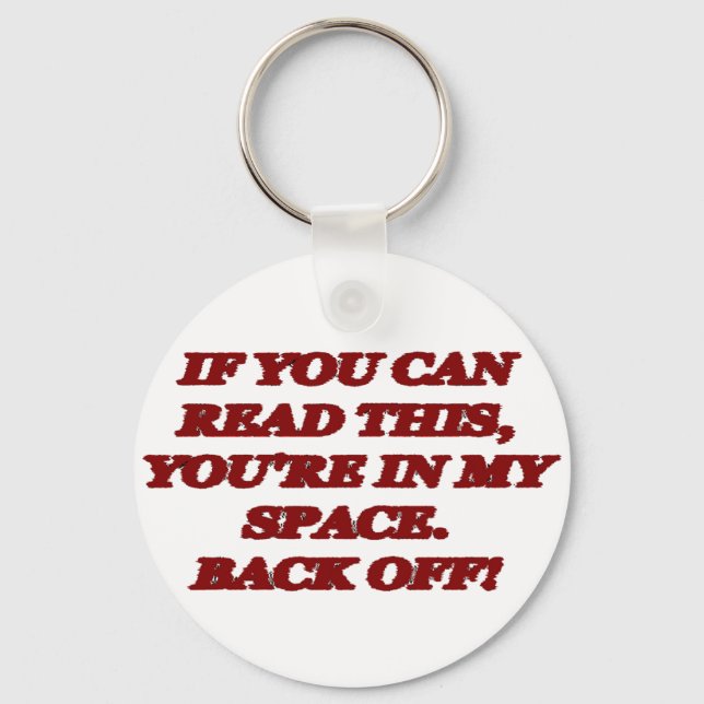 YOU'RE IN MY SPACE ~ BACK OFF ! KEY RING (Front)