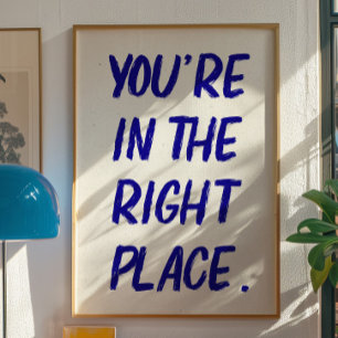 You're in the Right Place Motivational Quote Print