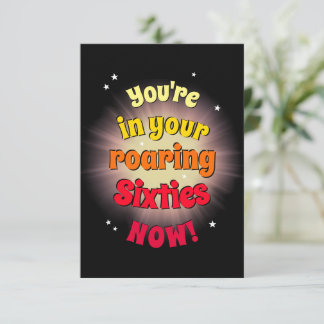 You're in your Roaring Sixties now! Card