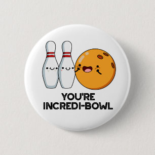 You're Incredi-bowl Funny Bowling Pun 6 Cm Round Badge