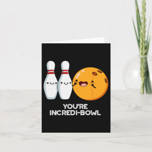 You're Incredi-bowl Funny Bowling Pun  Card