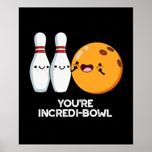 You're Incredi-bowl Funny Bowling Pun Dark BG Poster