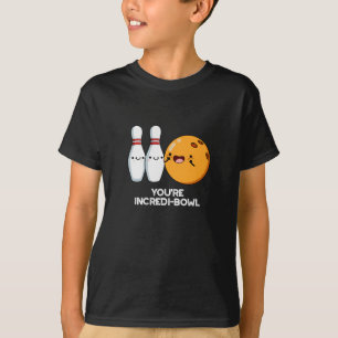 You're Incredi-bowl Funny Bowling Pun Dark BG T-Shirt