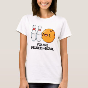 You're Incredi-bowl Funny Bowling Pun  T-Shirt