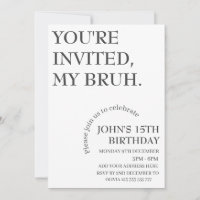 YOU'RE INVITED,MY BRUH Funny Birthday Personalised