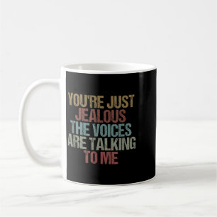 Youre Jealous Funny Sarcastic Humour Quote Design Coffee Mug