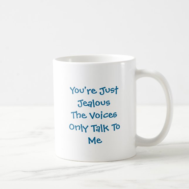 You're Just JealousThe Voices Only Talk To Me Coffee Mug (Right)