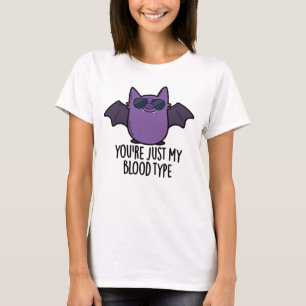 You're Just My Blood Type Funny Bat Pun  T-Shirt