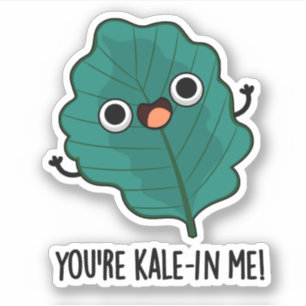 You're Kale-in Me Funny Veggie Kale Pun 