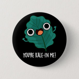 You're Kale-in Me Funny Veggie Kale Pun Dark BG 6 Cm Round Badge
