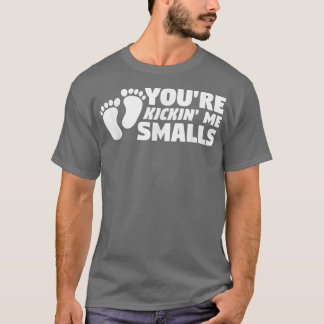 You're Kickin' Me Smalls Gender Reveal Pregnancy90 T-Shirt