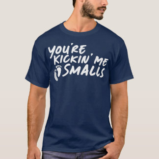 You're Kickin' Me Smalls Gender Reveal Pregnancy P T-Shirt