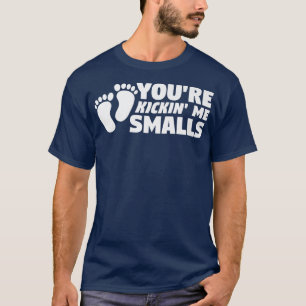 You're Kickin' Me Smalls Gender Reveal Pregnancy T-Shirt
