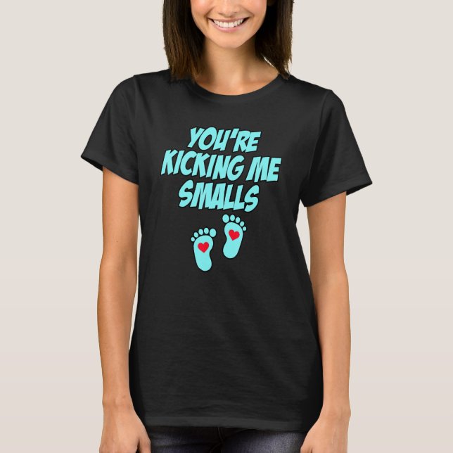 You're Kicking Me Smalls  Pregnancy 3 T-Shirt (Front)