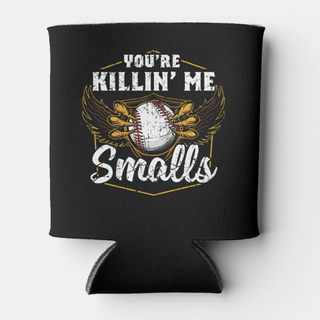 You're Killin Me Smalls Funny Baseball Can Cooler (Front)