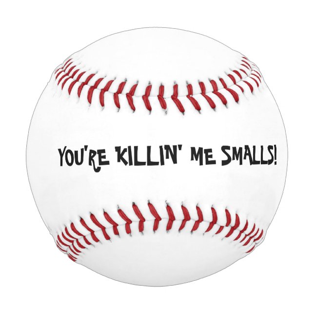YOU'RE KILLIN' ME SMALLS - JUST PLAY BALL BASEBALL (Front)