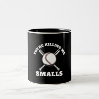 You're Killing Me Smalls Baseball