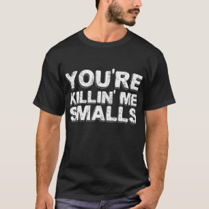 You're Killing Me Smalls Mum Dad Child Funny Baseb T-Shirt