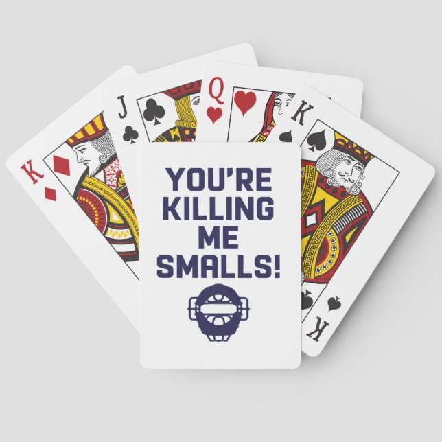 You're Killing Me Smalls!  Playing Cards (Back)