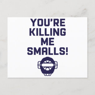 You're Killing Me Smalls!  Postcard