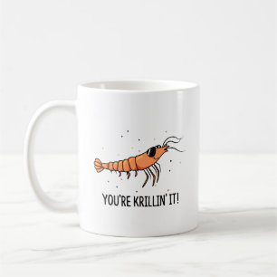 You're Krillin It Funny Krill Pun Coffee Mug