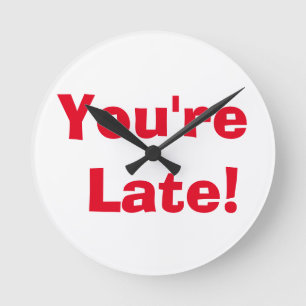 "You're Late!" Clock