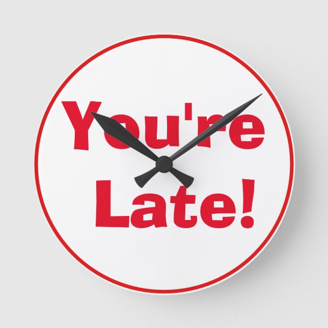 "You're Late!" Clock (Front)