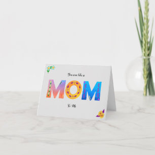 You're like a MOM to me - Happy Birthday  Card