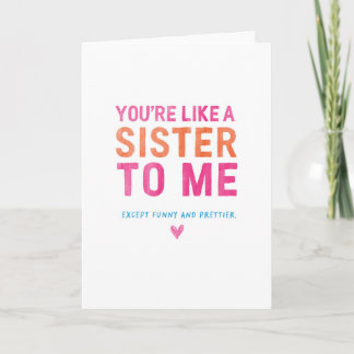 You're Like A Sister To Me, Funny Greeting Card. Card