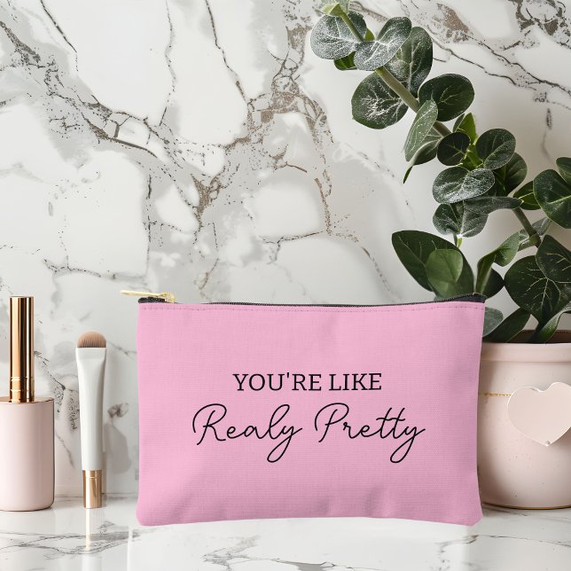 You're Like Really Pretty Cosmetic Travel Make Up Accessory Pouch (Creator Uploaded)