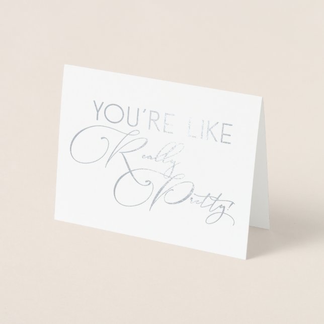 You're Like Really Pretty Funny Bridesmaid Foil Card (Front)