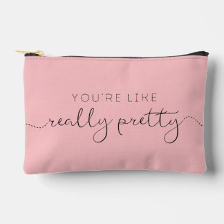 You're Like Really Pretty + Name (C) Accessory Pouch
