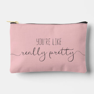 You're Like Really Pretty + Name (F) Accessory Pouch
