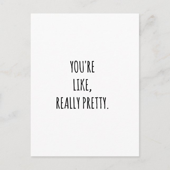You're like really  Pretty Postcard (Front)