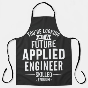 You're looking at a future Applied Engineer Apron
