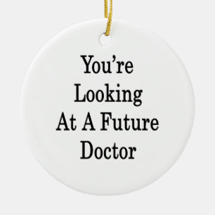 You're Looking At A Future Doctor Ceramic Tree Decoration