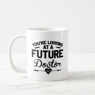 You're Looking At A Future Doctor Graduation Coffee Mug