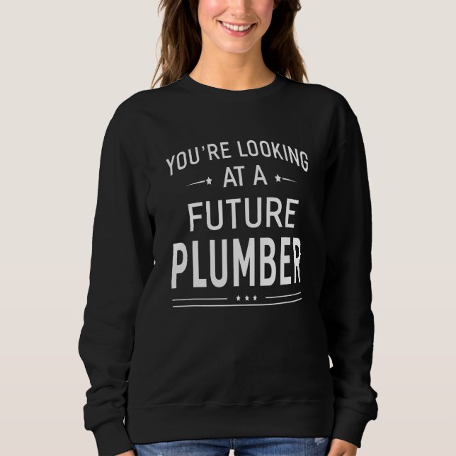 You're Looking At A Future Plumber  Graduation Gif Sweatshirt (Front)