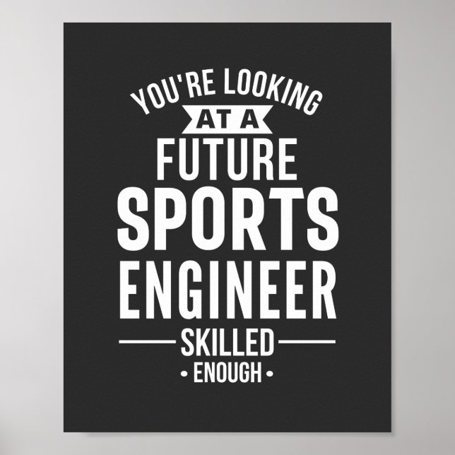 You're looking at a future Sports Engineer skilled Poster (Front)