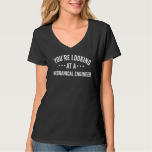 You're Looking At A Mechanical Engineer Employee G T-Shirt