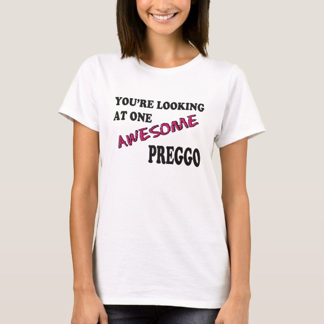 You're looking at one awesome Preggo T-Shirt (Front)