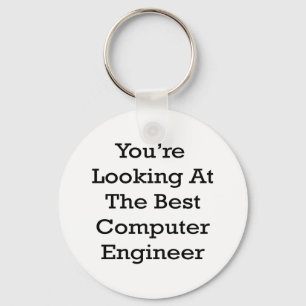 You're Looking At The Best Computer Engineer Key Ring