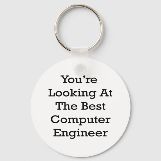 You're Looking At The Best Computer Engineer Key Ring (Front)