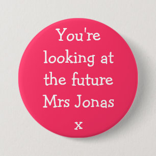 You're looking at the future Mrs Jonasx 7.5 Cm Round Badge