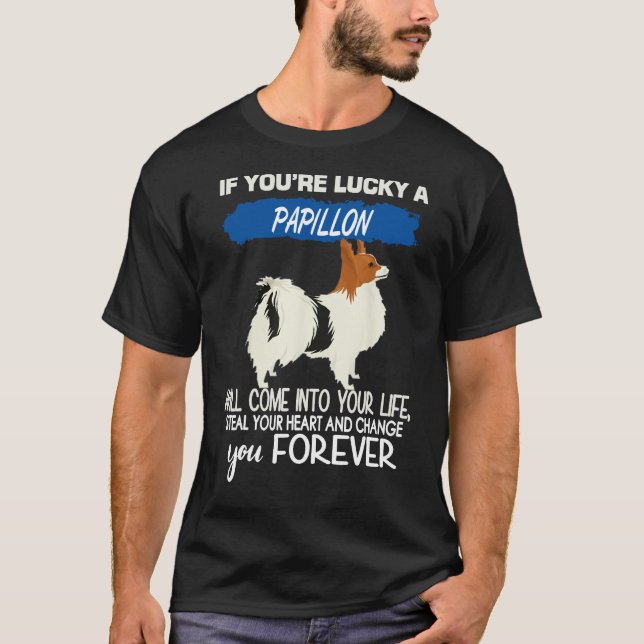 You're Lucky A Papillon T-Shirt (Front)