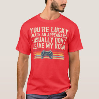 You're Lucky I Made an Appearance Video Game Contr T-Shirt